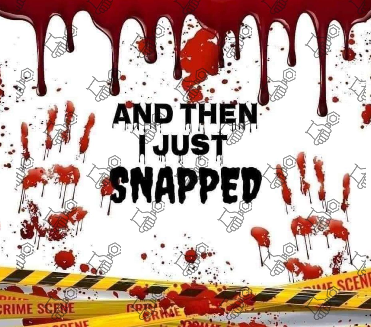 And then I Snapped Tumbler wrap