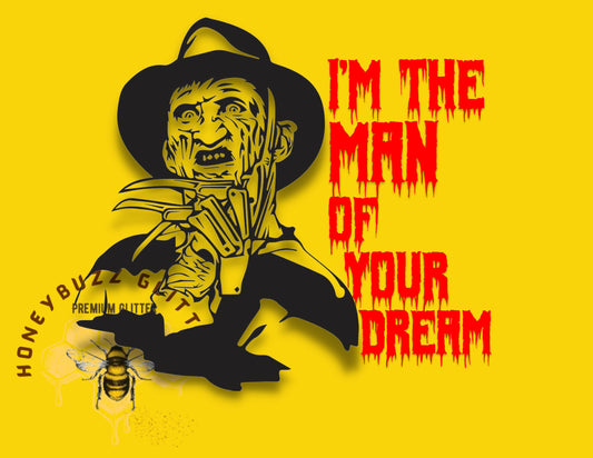 I'm the Man of your Dreams Freddy Krueger